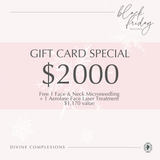 $2000 Gift Card (1 Free face and neck Microneedling AND 1 Aerolase Face laser treatment)